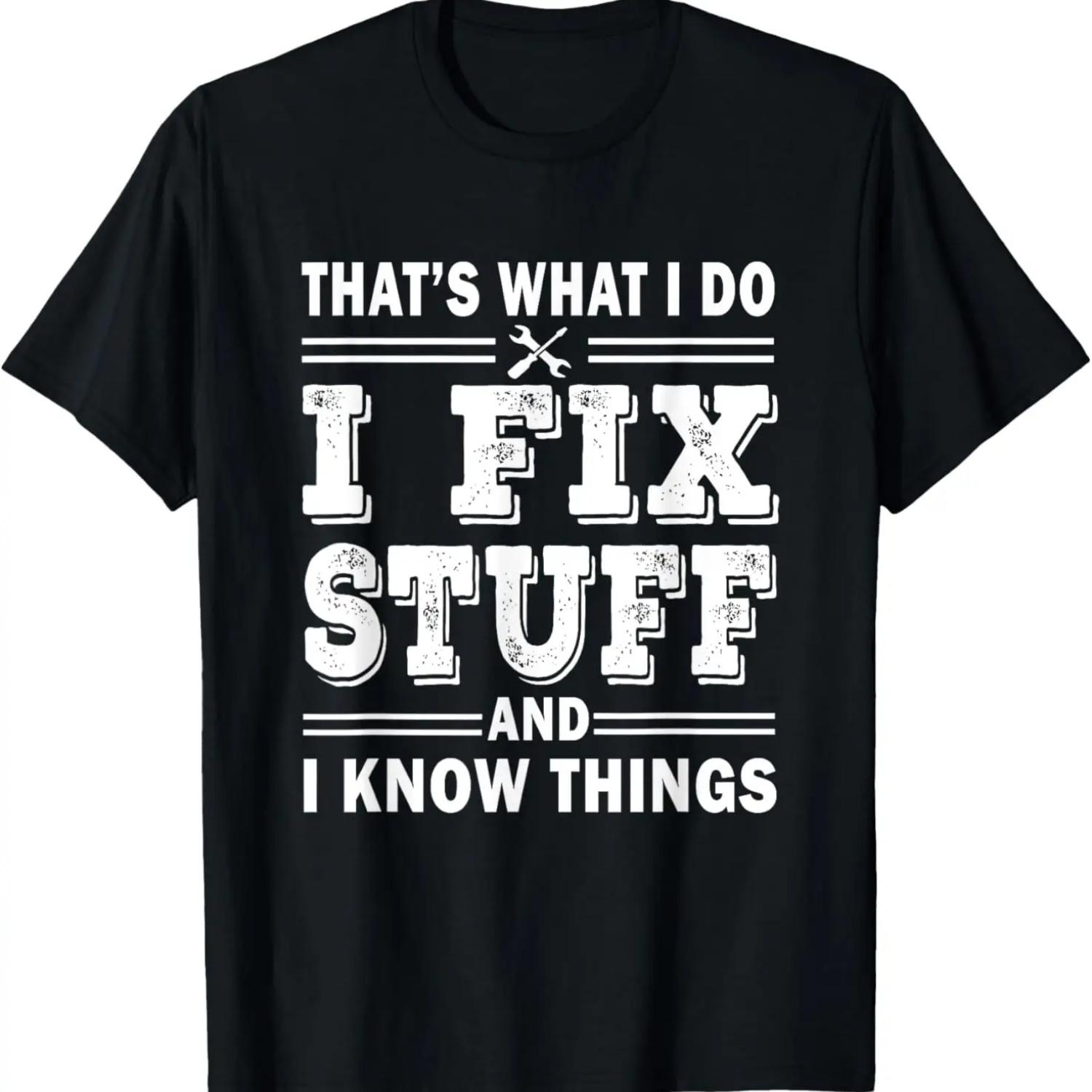 

i fix stuff and i know things funny mechanic father s dad T-Shirt XXXXXL чорний