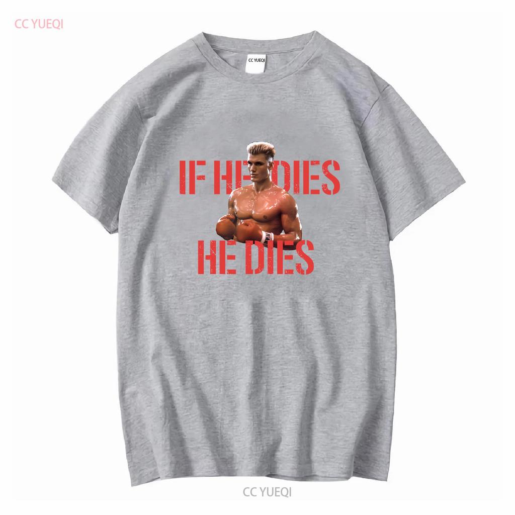 IF HE DIES Ivan Drago Dolph Lundgren Soviet Union T Shirt  Vintage Washed Homme Designer Clothes Stretched Slightly Casual