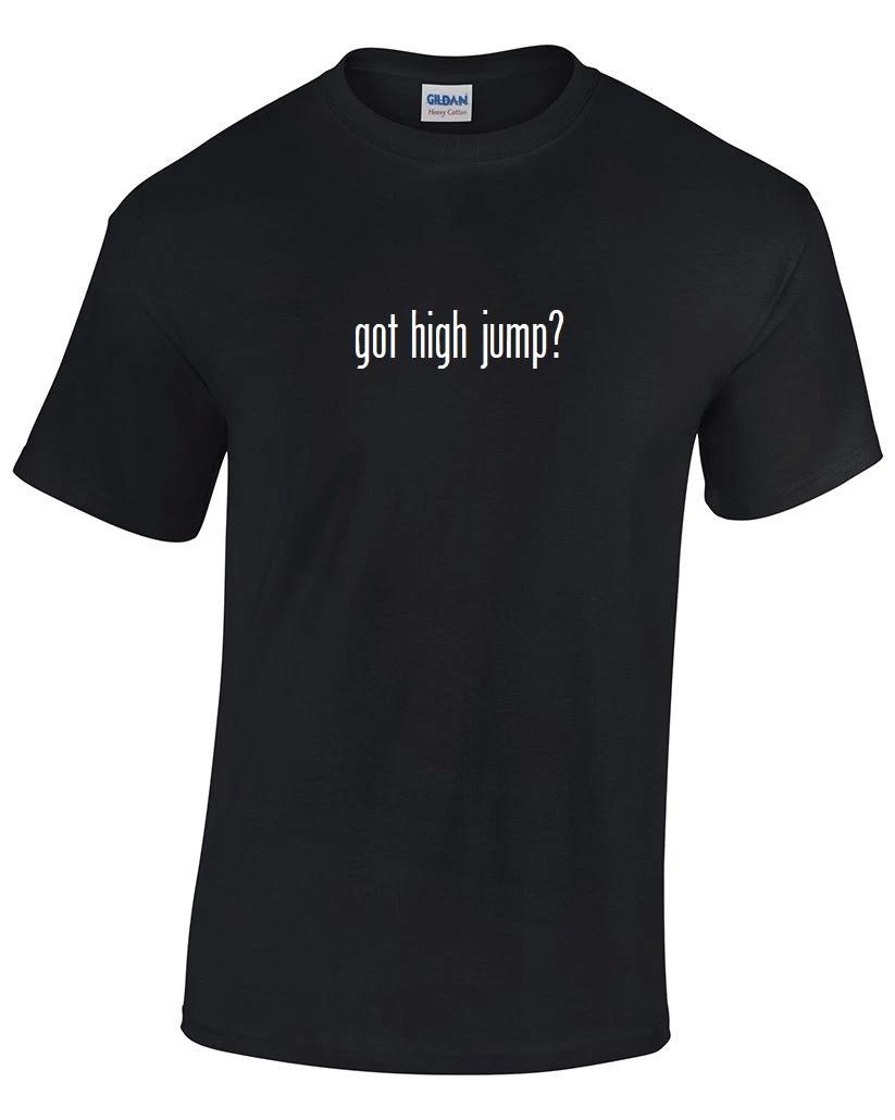 

Got High Jump  T-Shirt Black White Tee Shirt Cotton Funny Gift S - 5XL Track XL