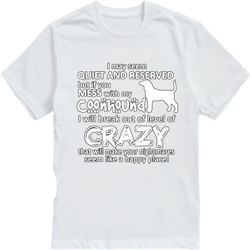 Soft Women Oneck tshirt Big size Quiet And Reserved But Mess With My Coonhound Crazy Retro Women Tshirt Breathable Tee