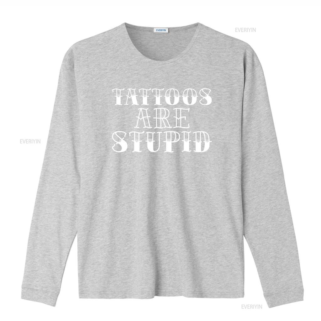 Tattoos are Stupid Sarcastic Humor T shirt Popular Trendy for Fashion Lovers vintage Washed Casual Stylish Comfortable