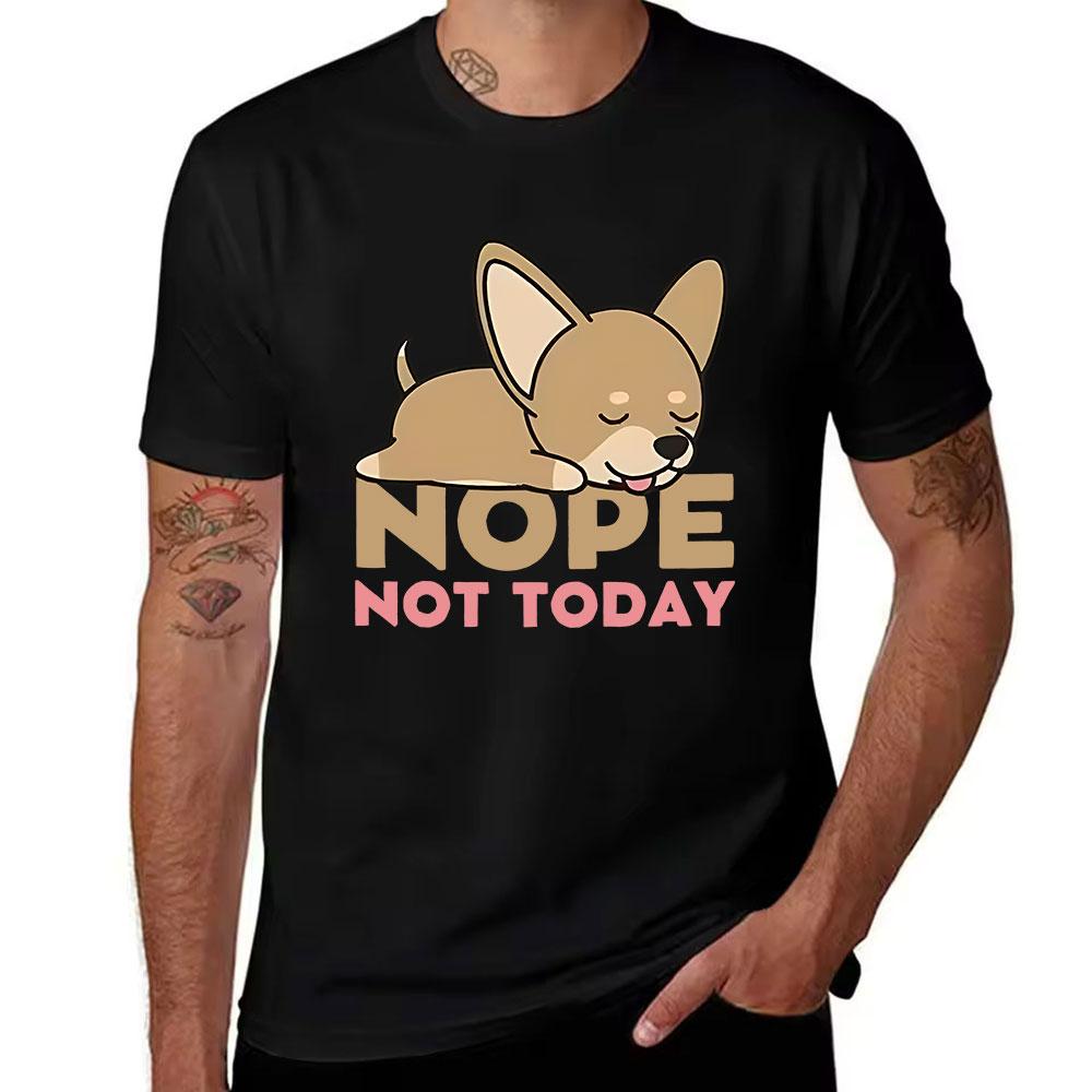 Unisexs Cotton Tshirt Cute Sleepy Chihuahua Print Nope Not Today Slogan Casual Short Sleeve Tee For Daily Wear