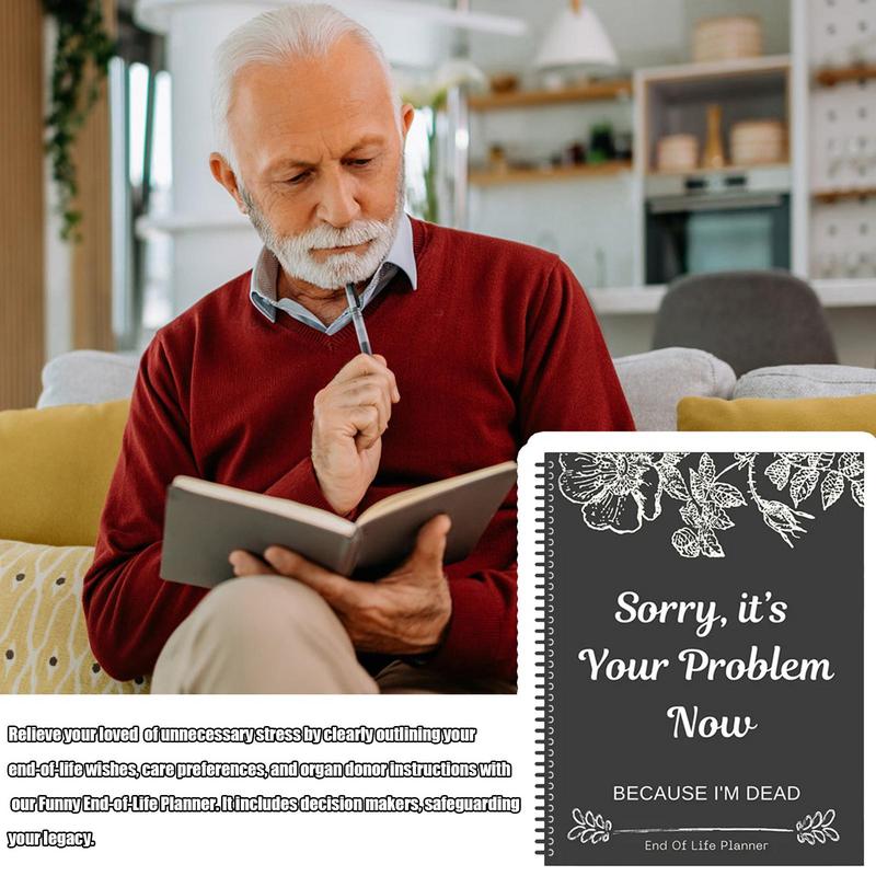 New Funny End Of Life Planner Organizer Workbook Sorry Its Your Problem Now Because Im Dead Guided Final Arrangements
