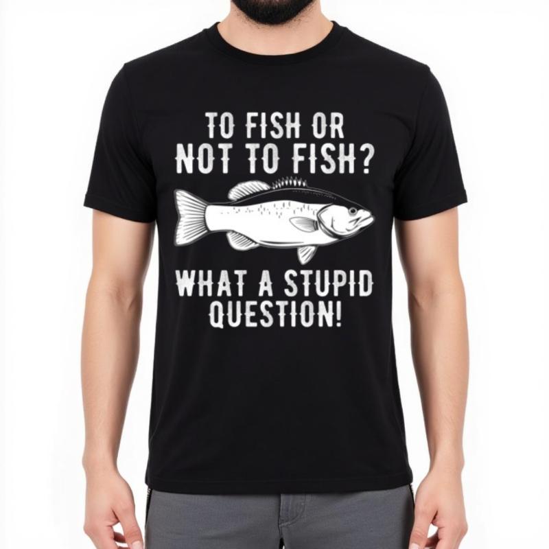 Essential Tee Relaxed Fit Unisex Crew Neck t shirt Fashion To Fish Or Not To Fish What A Stupid Question Hiphop Women tops