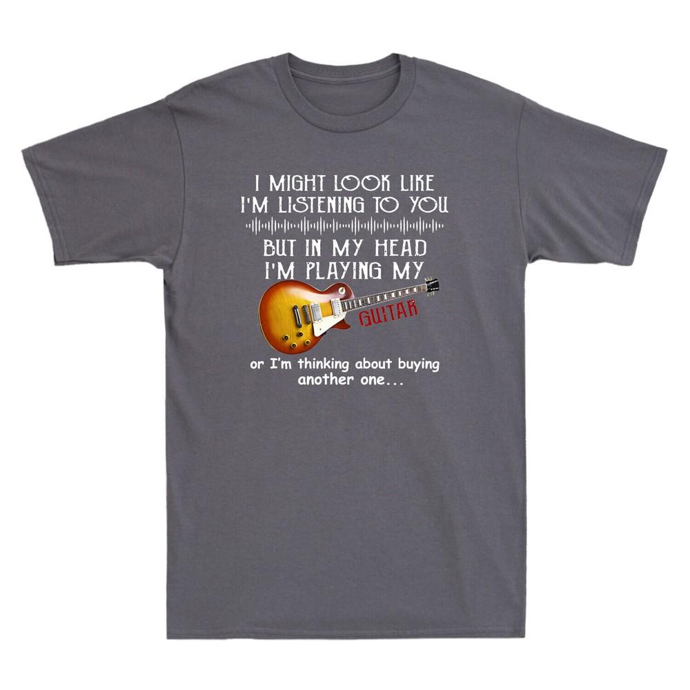 I Might Look Like Listening To You But In My Head I M Playing Guitar Men T-Shirt Unisex T-Shirt XL