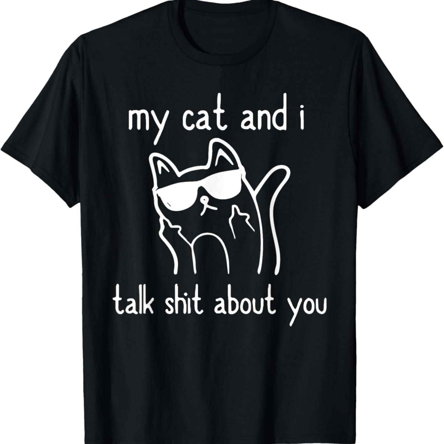 

Cool Sunglasses Cat Lovers My Cats and I Talk Shit About You Men Women T-Shirt S чёрный