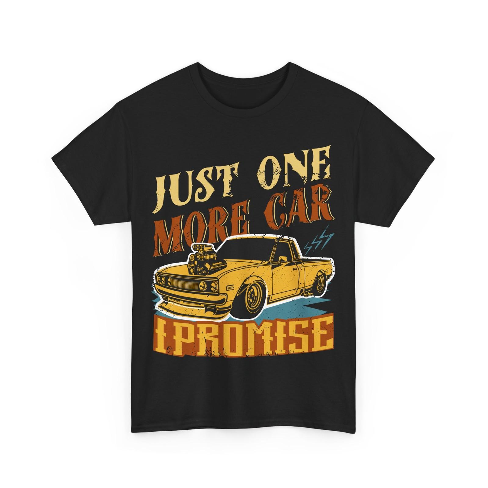 Car Guy Just One More Car I Promise Car Mechanic Lovers Men Shirt L