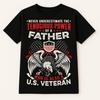 Proud Dad T Shirt - Never Underestimate The Tenacious Power Of A Father Who Is Also A U.S. Veteran - Best Gift For Dad