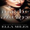 Maybe Always by Ella Miles Hardback Book 9781951114442