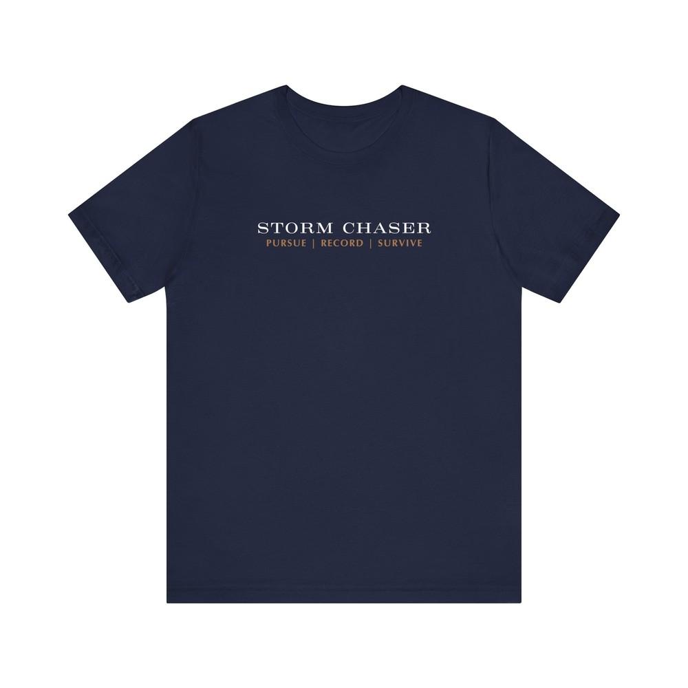 Storm Chaser Tee Perfect For Storm Enthusiasts Weather Lovers Meteorologist S