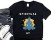 Spiritual AF T-Shirt - Funny Mindfulness Tee, Yoga Shirt, Zen Graphic Tee, Conscious Living Shirt, Meditation Gift, Unisex Spiritual Shirt
