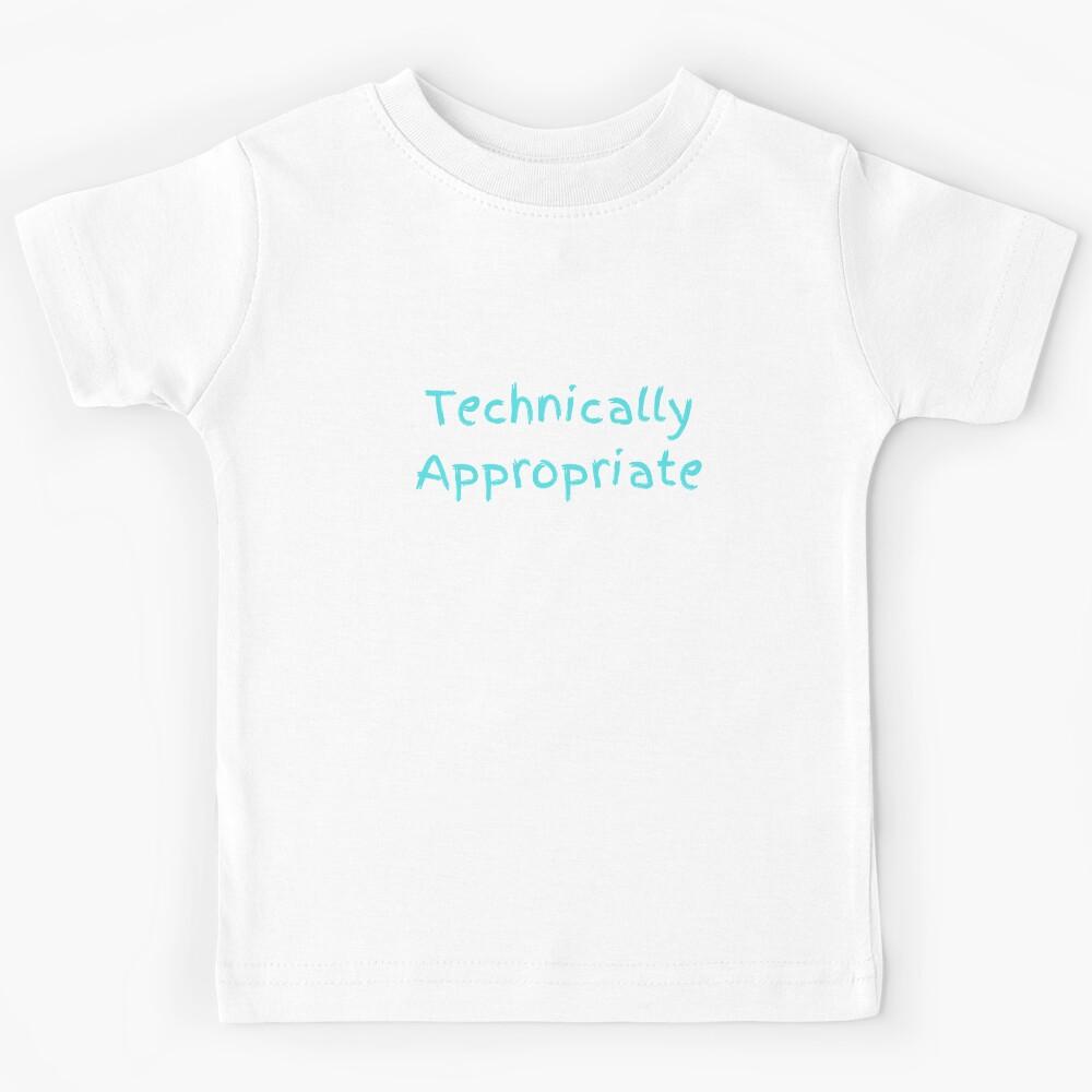 Technically Appropriate Kids T-Shirt 150