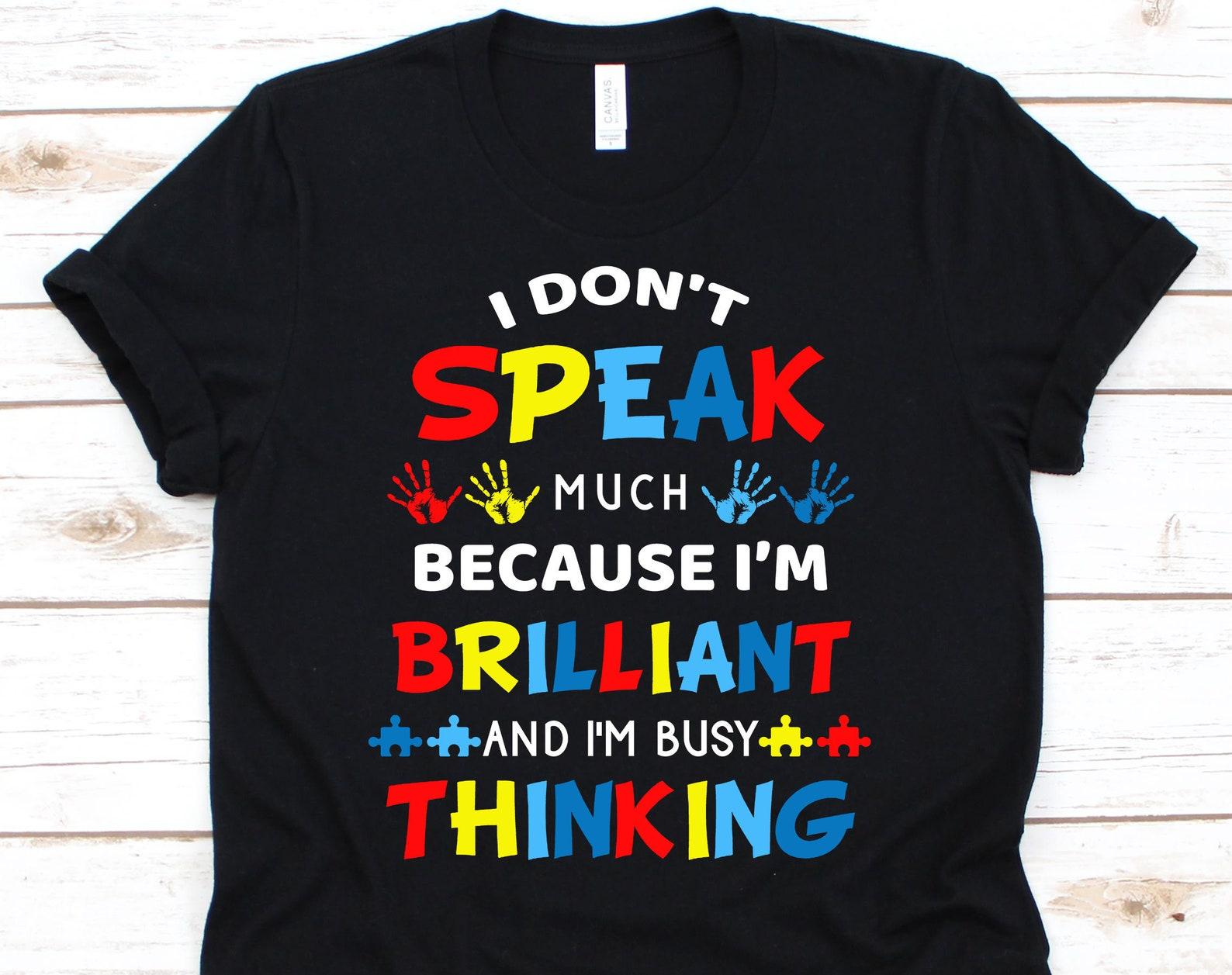 I Don t Speak Much Shirt, Autism Shirt, Autism Awareness Shirt, Autism Tshirt, Autism Awareness Shirt, Autism Design 4XL