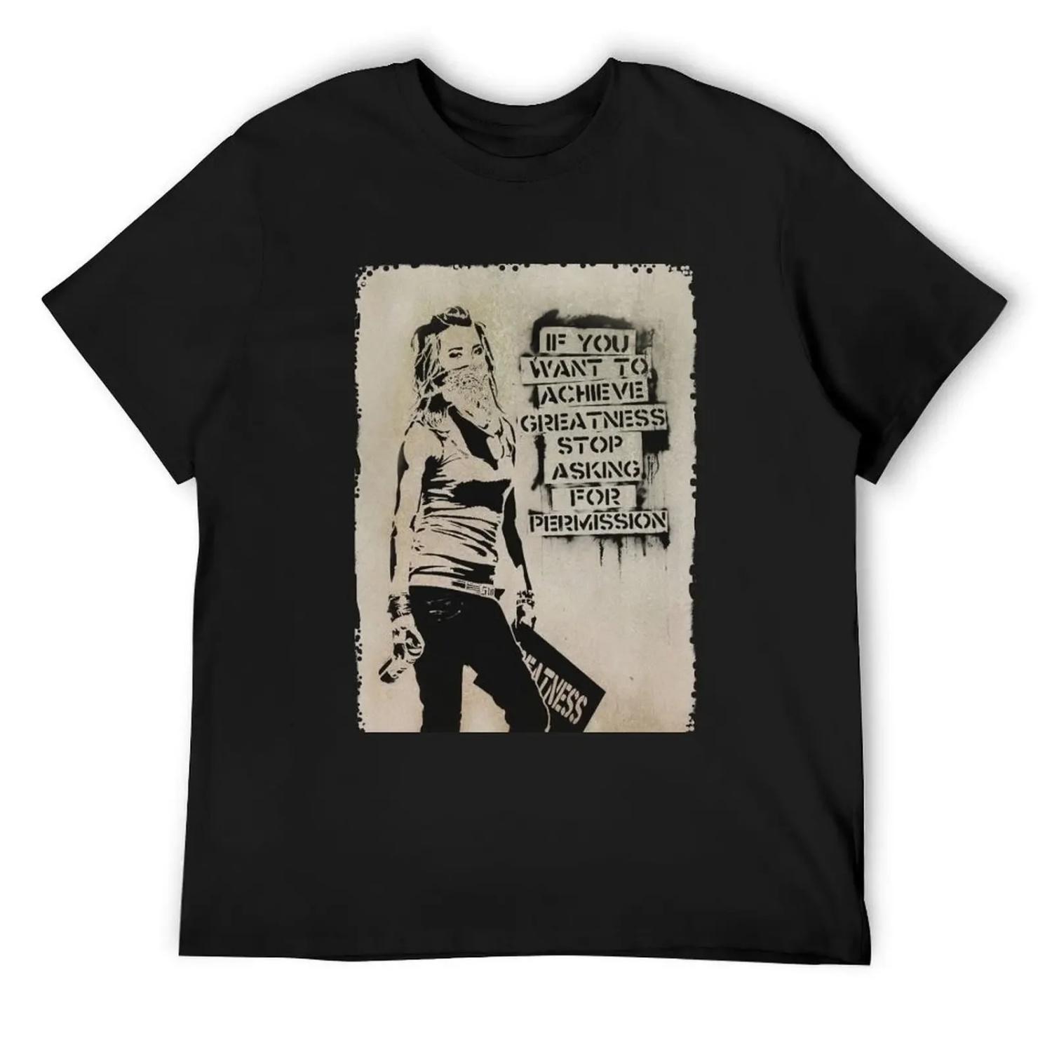 Граффити Banksy Цитата Если хочешь достичь величия, перестань просить разрешения HD Футболка быстросохнущая Мужская футболка XXXXXL разноцветный