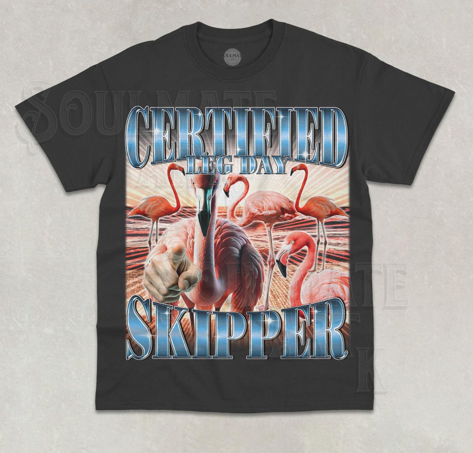 Certified Leg Day Skipper T- Shirt Funny Flamingo Legs Meme Graphic Unisex Shirt 3XL