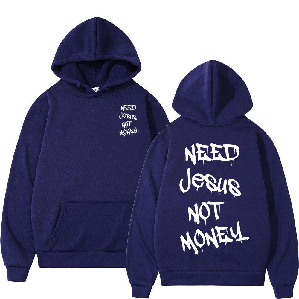 Need Jesus Not Money Christian Bible Verse Hoodies Men Women Clothing Fashion Harajuku Sweatshirts Fleece Casual Loose Pullovers