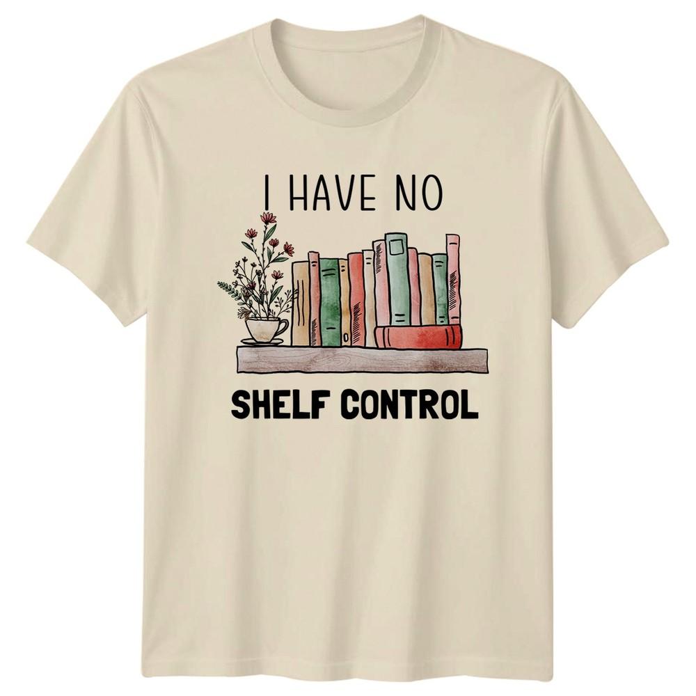 I Have No Shelf Control TShirt Book Lover Reading Gift For Him And Her