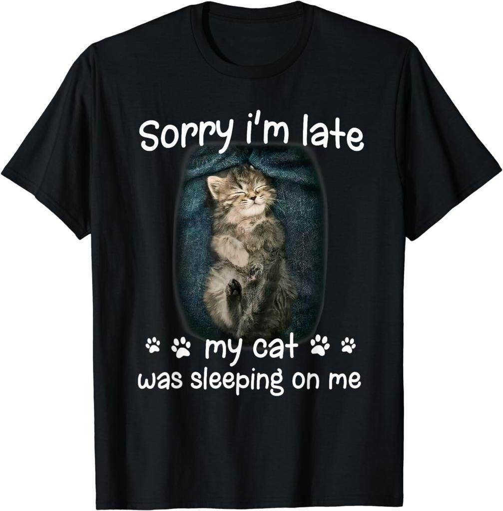 Sorry I'm late my cat was sleeping on me Gift Unisex T-Shirt