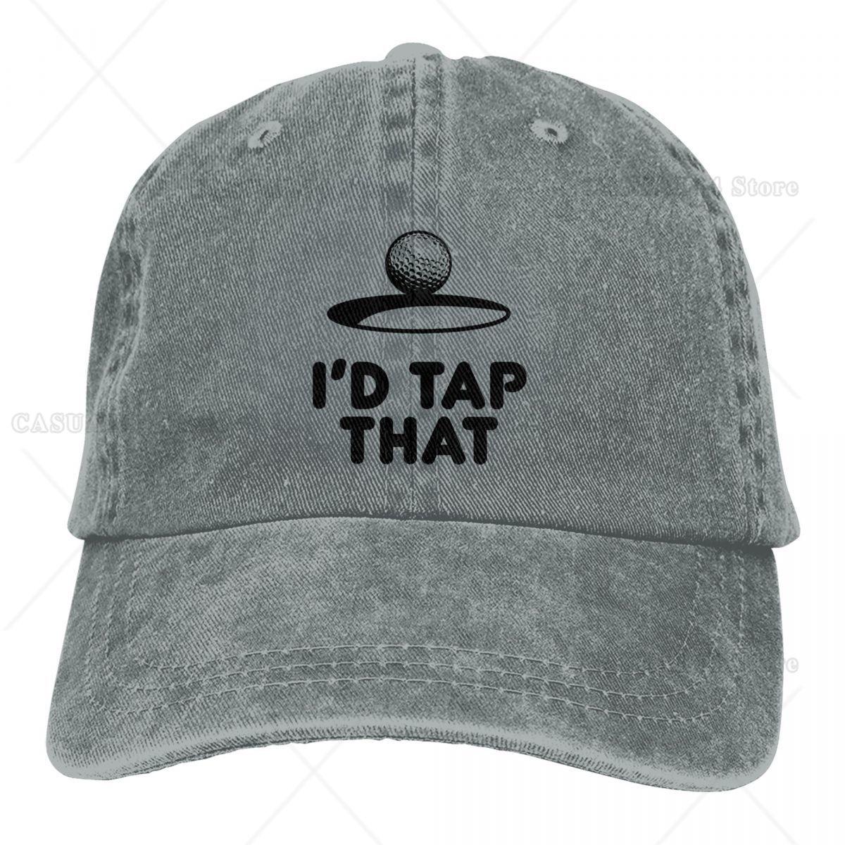 

Golf Quote I d Tap That Funny Merch Unisex Style Baseball Cap Distressed Cotton Caps Hat Vintage Outdoor Sports Hat Adjustable