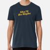 She'll Be Right Premium T-Shirt S To 5XL Made In the AU/USA T-Shirt