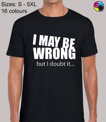 I May Be Wrong But I Doubt It Funny Regular Fit T-Shirt Top TShirt Tee for Men