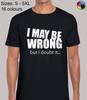 I May Be Wrong But I Doubt It Funny Regular Fit T-Shirt Top TShirt Tee for Men