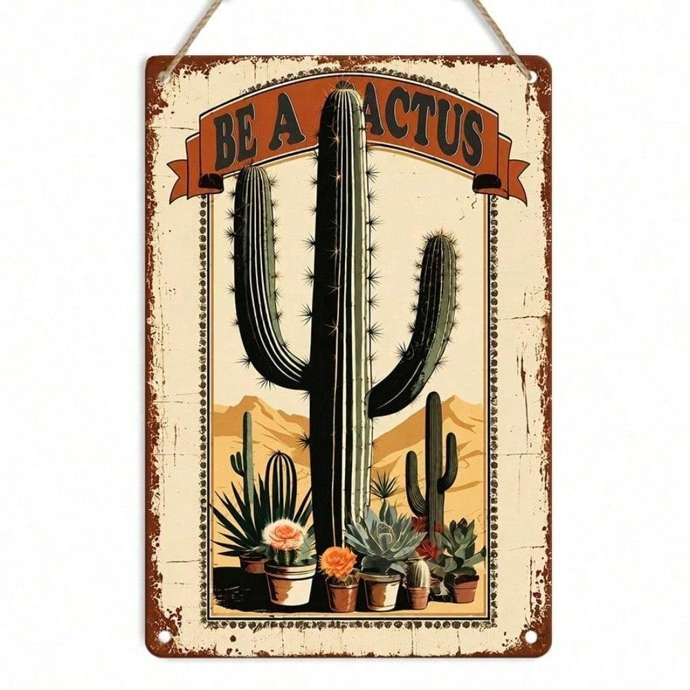 Be A Cactus Vintage Southwest Metal Tin Sign, Retro Desert Plant Plaque, 8x12 Inches Farmhouse Wall Decor