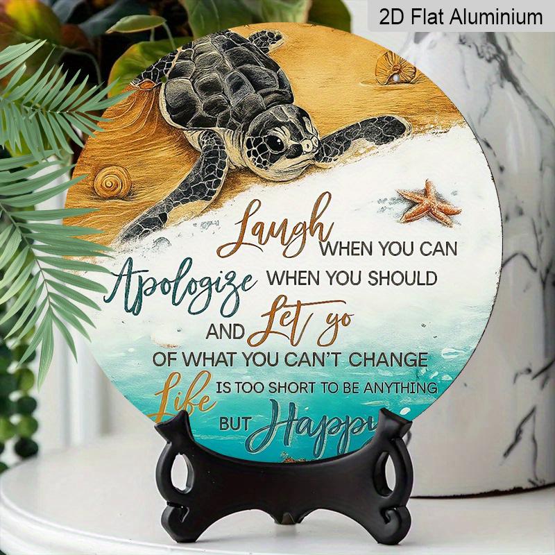 2D Flat Printed Round Aluminum Sign, Inspirational Sea Turtle Metal Wall Decor - "Laugh When You Can Apologize" Quote-Nautical Decor, Perfect for