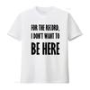 For The Record I DonT Want To Be Here Kidnapped T Shirt with Unwanted Quote Design Vintage Washed Stretched Graphic