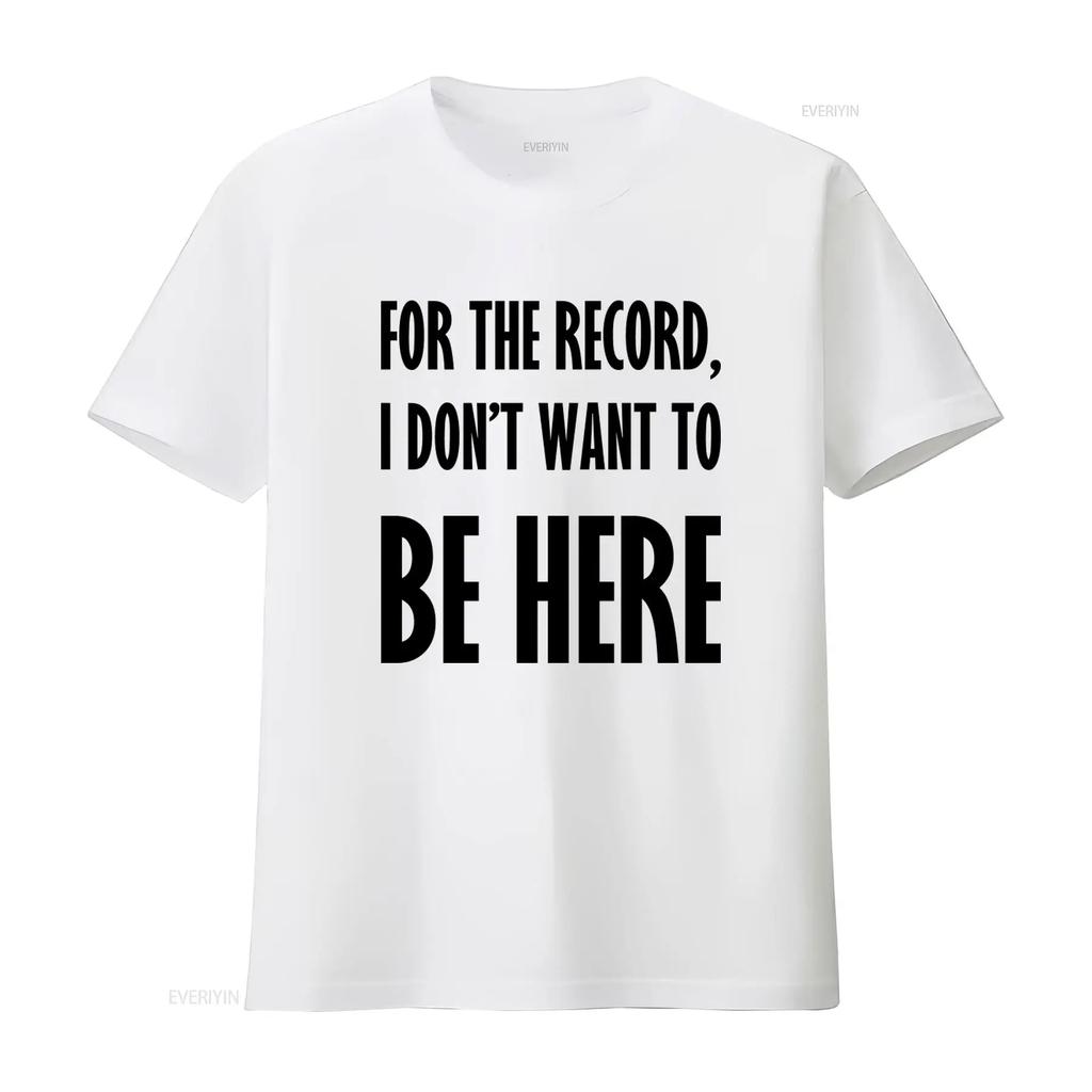 For The Record I DonT Want To Be Here Kidnapped T Shirt with Unwanted Quote Design vintage Washed Stretched graphic