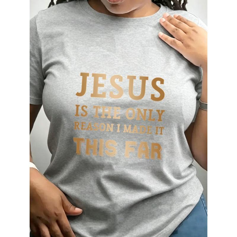 Trendy Dames T-shirt met Ronde Hals Jezus Is de Enige Reden Geschikt voor Casual Sportkleding
