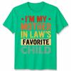 I Am My Mother In Laws Favorite Child Mothers Day Unisex Unisex T Shirt Family Humor