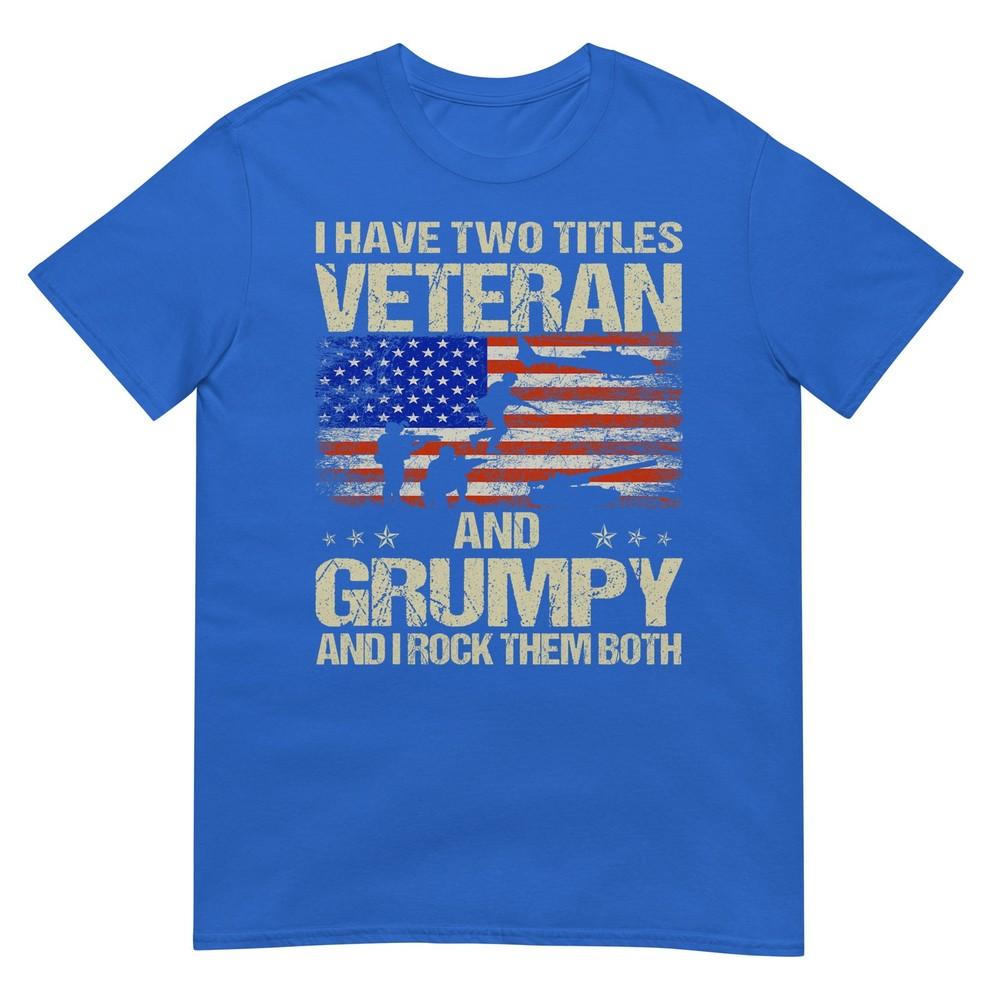 I Have Two Titles Veteran And Grumpy Funny Dad Papa Grandpa Tshirt