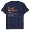 Trophy That Husband Definition Funny Anniversary T Shirts Cotton Gifts Mens Clothing Fashion Casual Loose Oversized T Shirt