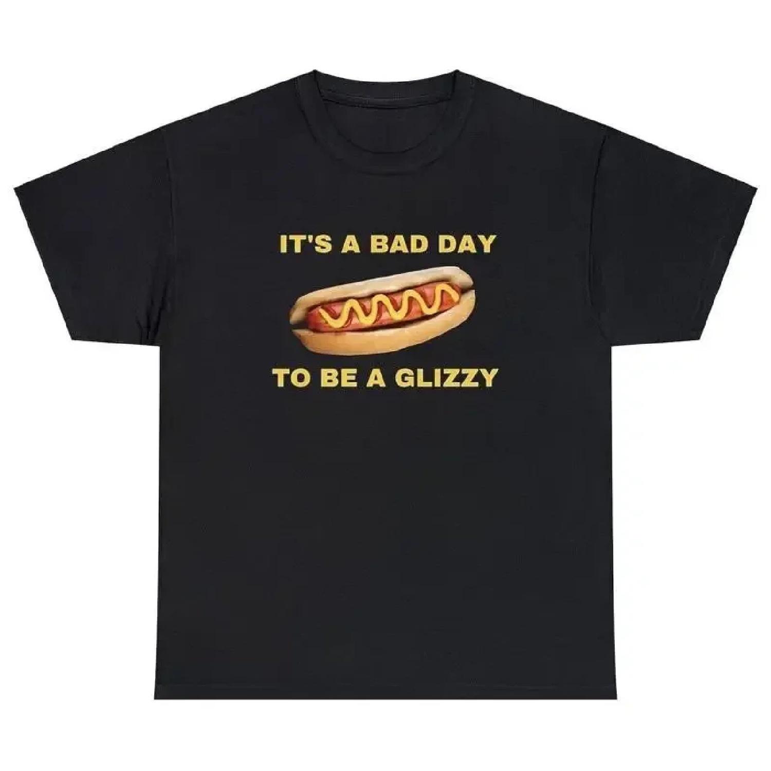Bad Day To Be A Glizzy T Shirt Funny Hotdog BBQ Food Cookout Grilling Humor Tee S