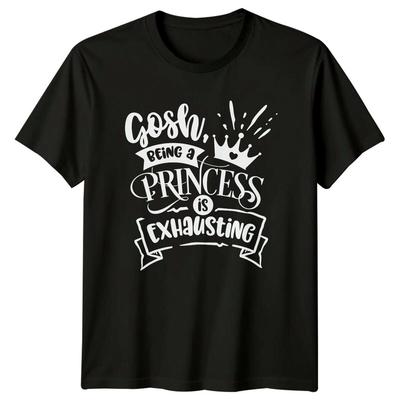Gosh Being A Princess Is Exhausting TShirt Sarcastic Humor Unisex T-Shirt