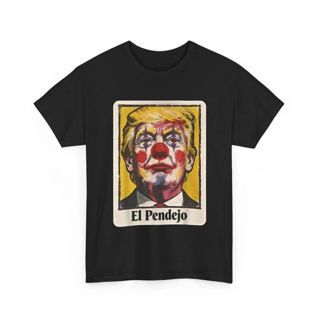 Trump El Pendejo Shirt, Political Clown Satire Women Men Funny Shirt