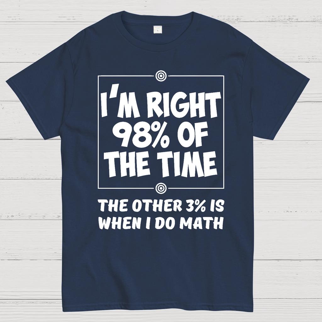 I'm Right 98% Of The Time The Other 3% Is When I Do Math Cotton Summer Casual Cool Loose T-Shirt