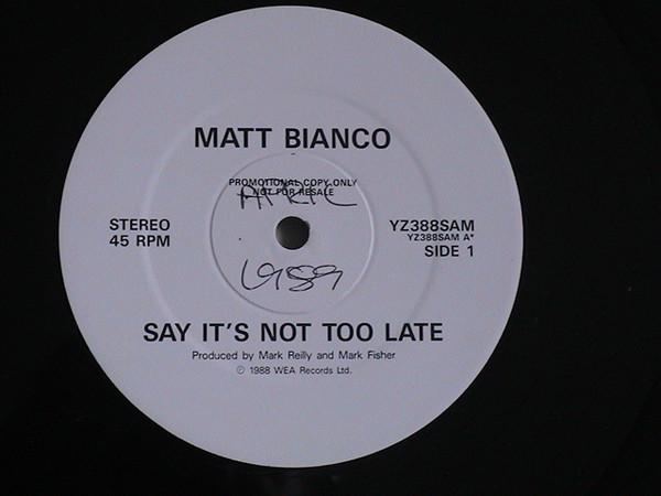 

12inch Record MATT BIANCO Say Its Not Too Late YZ388SAM Not On Label 1988 UK Jazz Used