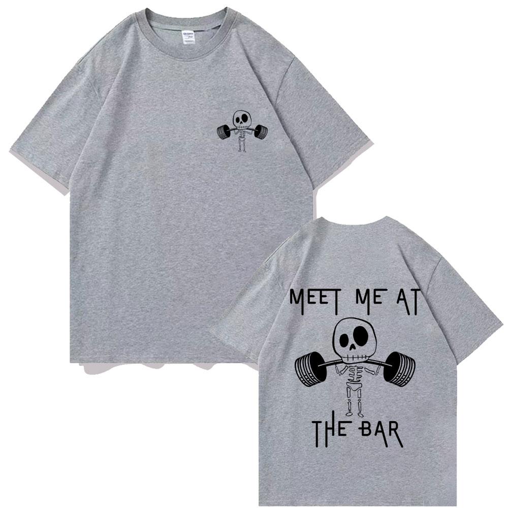 Meet Me At The Bar Gym Pump Cover Tshirt Funny Skeleton Oversized Crewneck Tshirt Men Women Casual High Quality Cotton T Shirts