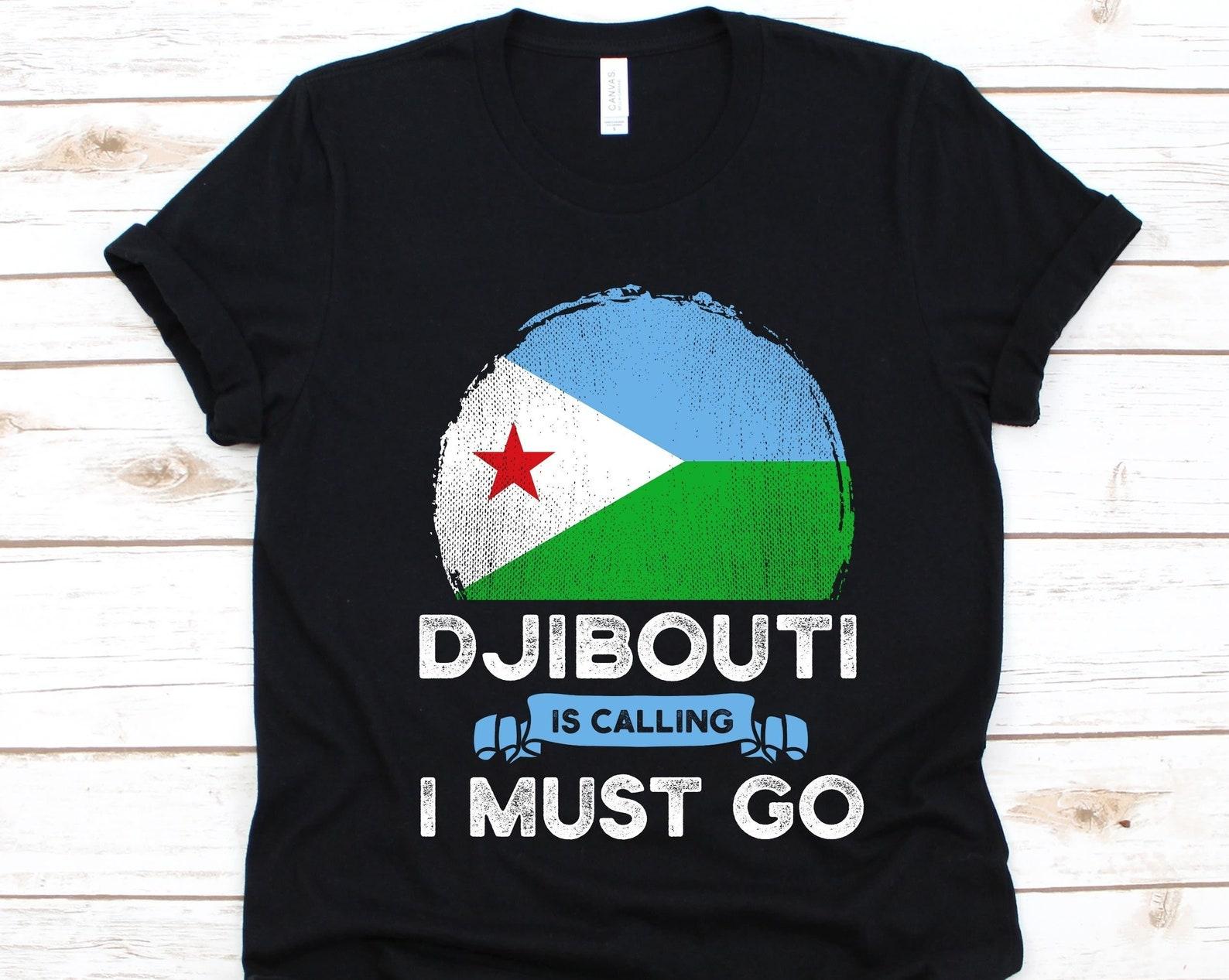 Djibouti Is Calling I Must Go Shirt, Djiboutians Gift, Flag Of Djibouti, Horn of Africa, Djiboutians, Gift For Country s Patriots, Patriotic S