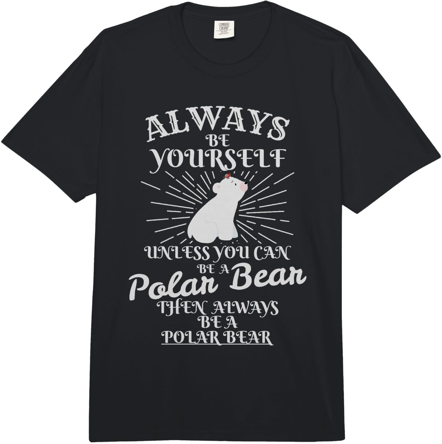 It s Unless You re a Polar Bear. Funny Gift Comfort Colors Adult Heavyweight  Unisex T-Shirt XXL