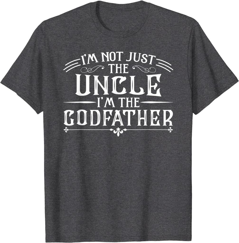 I'm Not  The Uncle I'm The Godfather Funny T-Shirt Cotton Design Tops Tees Newest Male T Shirt Fashionable