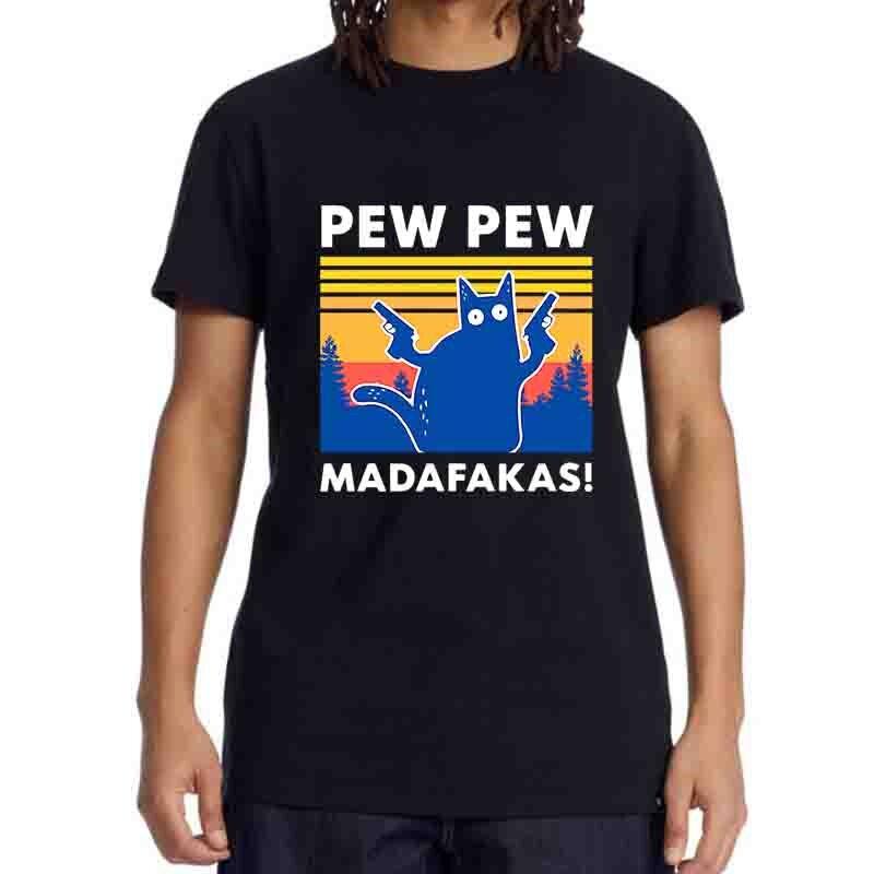 Pew Pew Madafakas Tshirt Men Short Sleeve Novelty Funny Cat T Shirt Cotton Loose Top Shirts Tee TShirt Summer Casual Loose Male