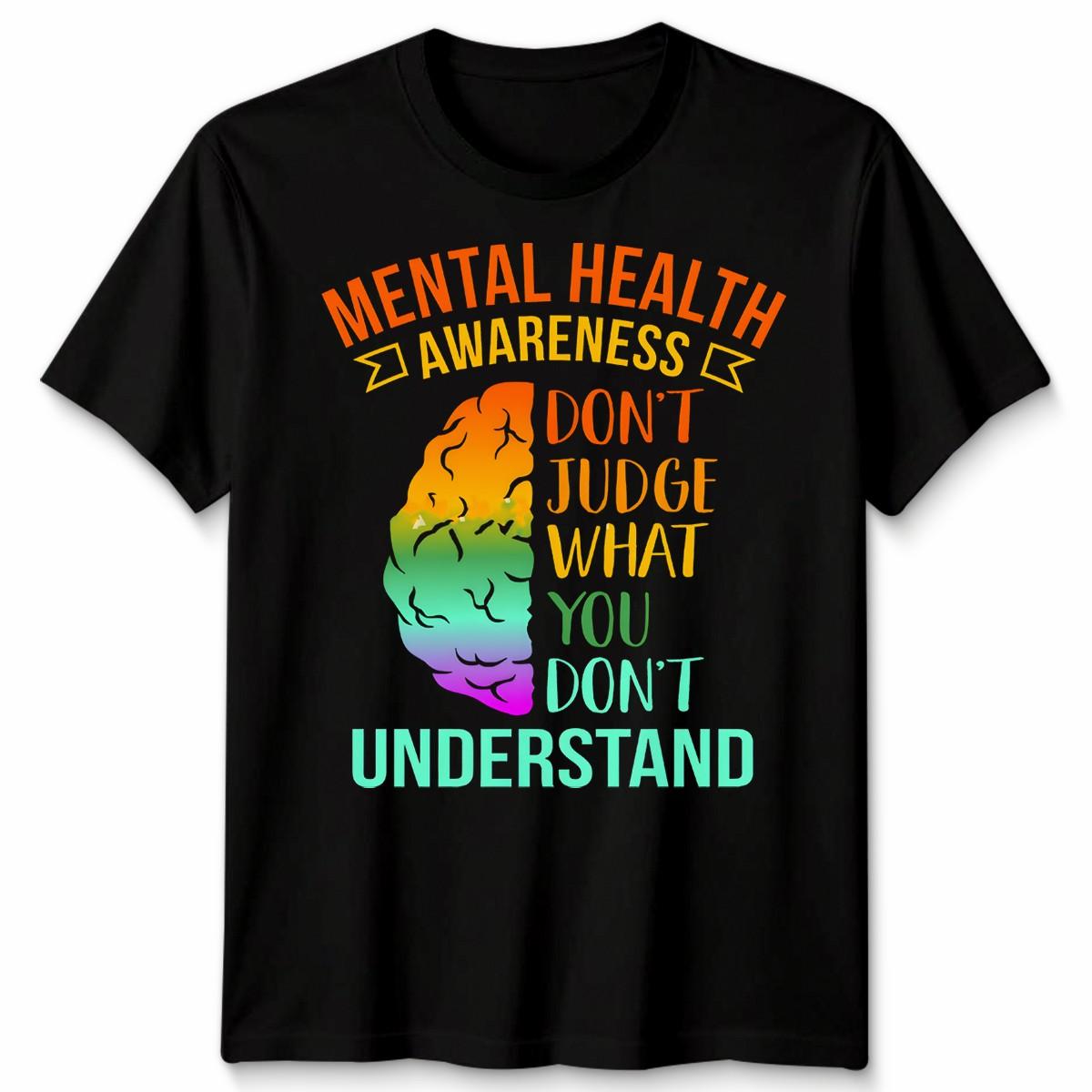 Mental Health Awareness Dont Judge What You Dont Understand Unisex T-Shirt S разноцветный
