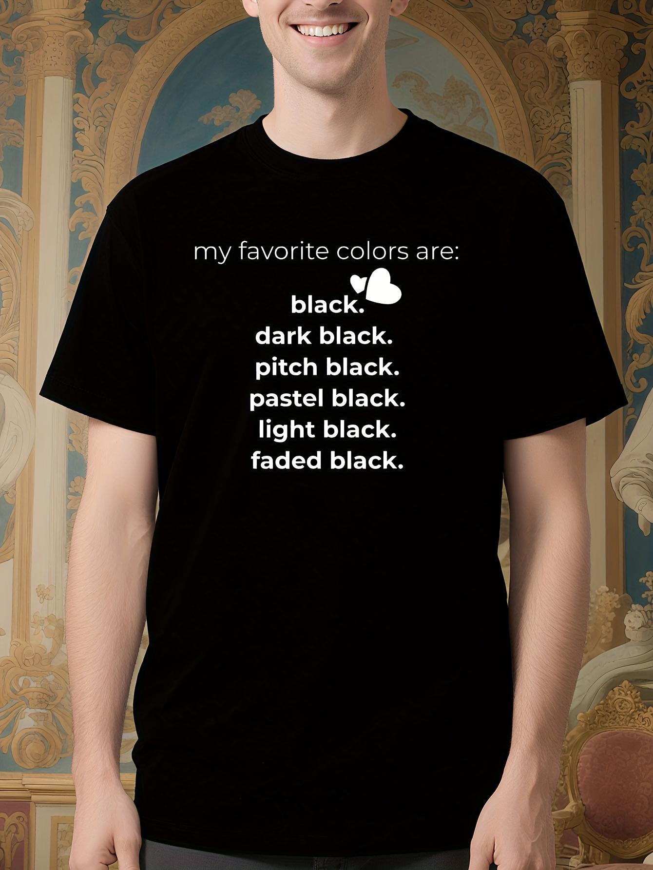 Funny Saying Tshirt - My Favorite Colors Are Black Graphi... XXL