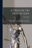 Libro A Treatise On Trial by Jury : Including Questions of Law and Fact: With an Introductory Chapter On the Origin and History of the Jury Trial
