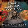 Dark Queen Waiting by Paul Doherty Hardback Book 9780727892775