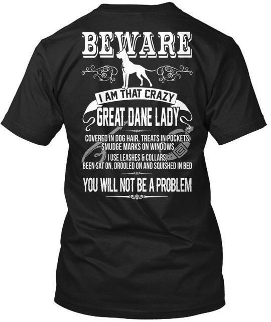 Great Dane Lady - Bewarw I Am That Crazy T-Shirt Made in the USA Size S to 5XL