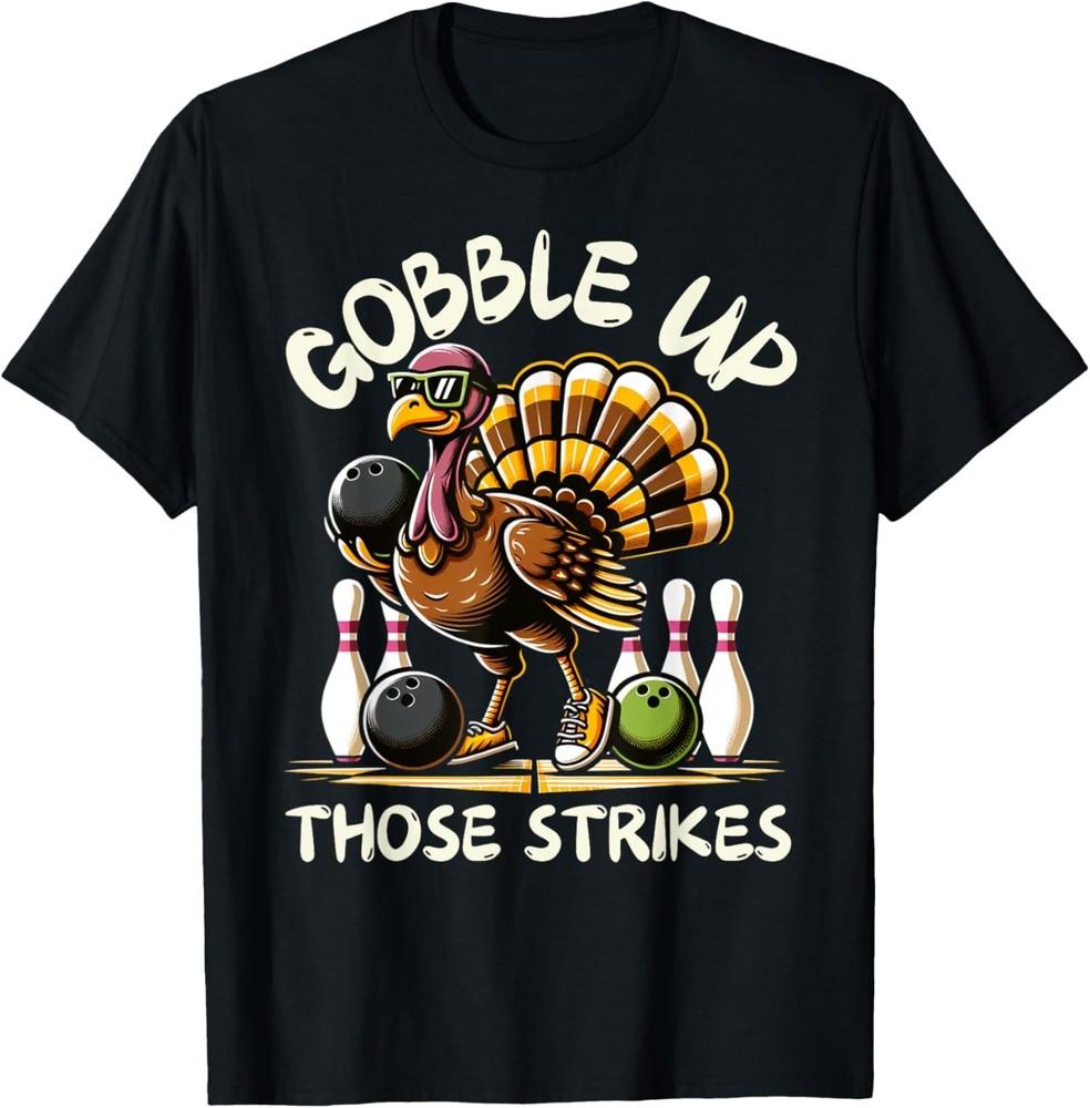 Funny Saying Turkey Playing Bowling Thanksgiving Humor T-Shirt Unisex T-Shirt XXXXL